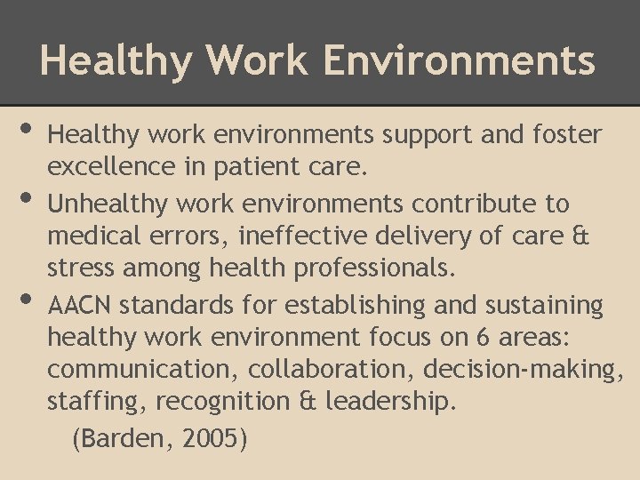 Healthy Work Environments • • • Healthy work environments support and foster excellence in