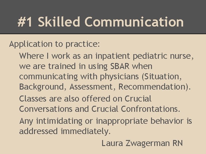 #1 Skilled Communication Application to practice: Where I work as an inpatient pediatric nurse,