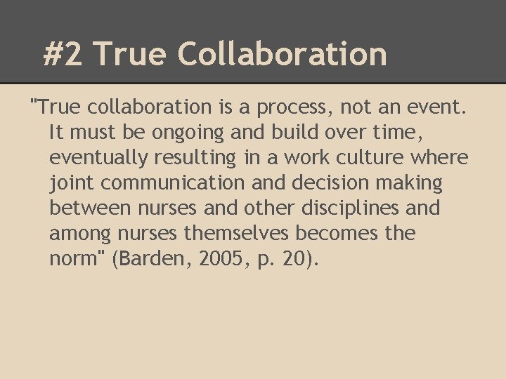 #2 True Collaboration "True collaboration is a process, not an event. It must be