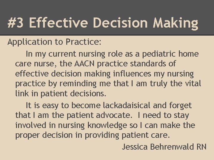 #3 Effective Decision Making Application to Practice: In my current nursing role as a
