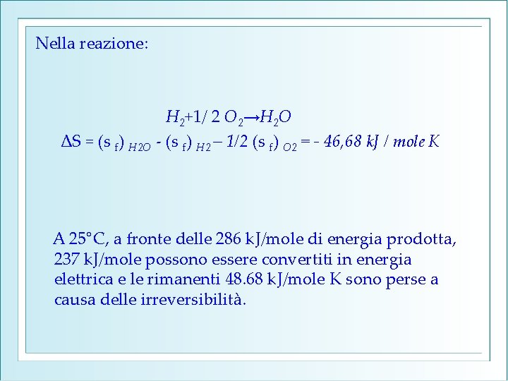 Nella reazione: H 2+1/ 2 O 2→H 2 O ΔS = (s f) H