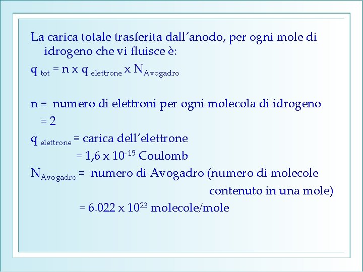 La carica totale trasferita dall’anodo, per ogni mole di idrogeno che vi fluisce è: