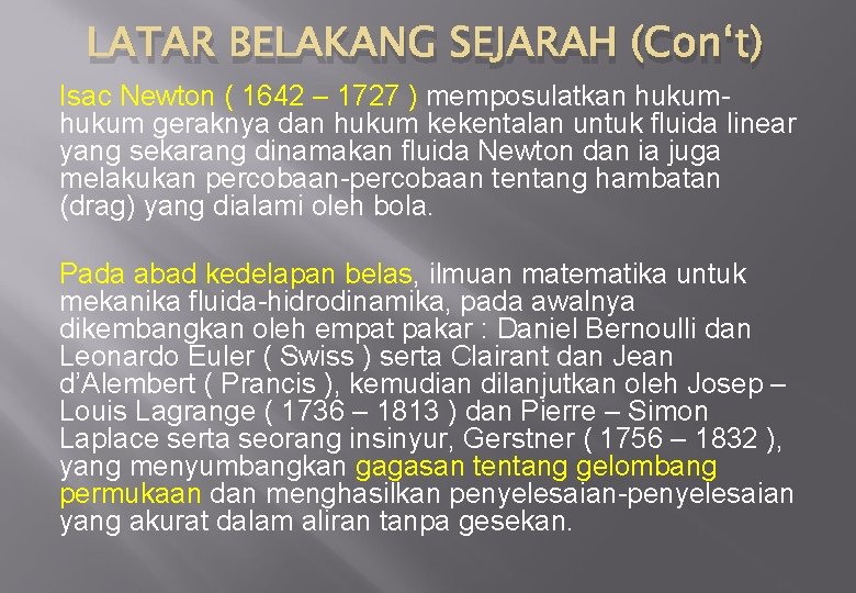 LATAR BELAKANG SEJARAH (Con‘t) Isac Newton ( 1642 – 1727 ) memposulatkan hukum geraknya