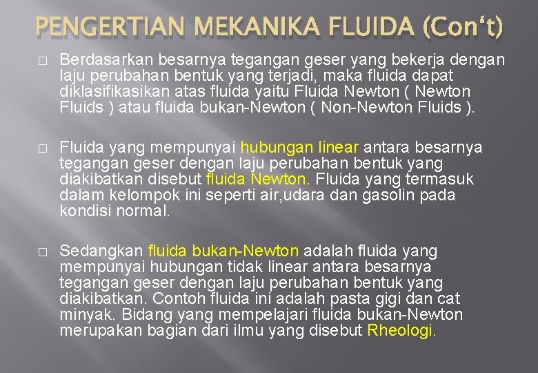 PENGERTIAN MEKANIKA FLUIDA (Con‘t) � Berdasarkan besarnya tegangan geser yang bekerja dengan laju perubahan