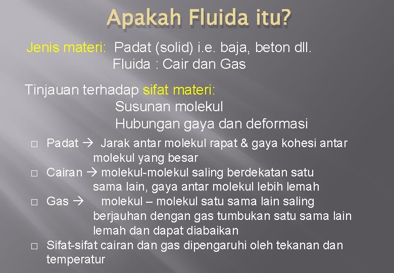 Apakah Fluida itu? Jenis materi: Padat (solid) i. e. baja, beton dll. Fluida :