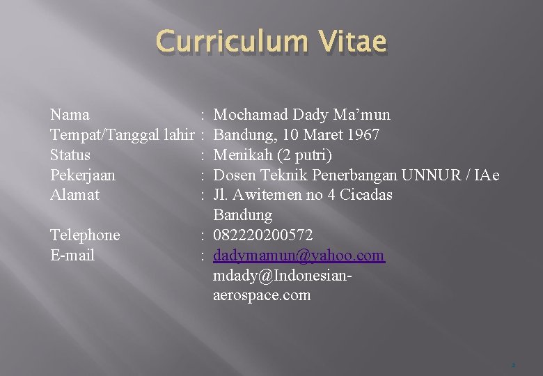 Curriculum Vitae Nama Tempat/Tanggal lahir Status Pekerjaan Alamat Telephone E-mail : : : Mochamad