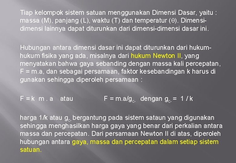 Tiap kelompok sistem satuan menggunakan Dimensi Dasar, yaitu : massa (M), panjang (L), waktu