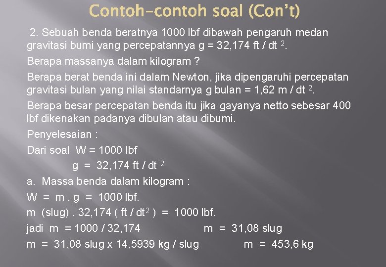 2. Sebuah benda beratnya 1000 lbf dibawah pengaruh medan gravitasi bumi yang percepatannya g