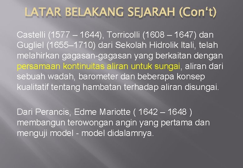 LATAR BELAKANG SEJARAH (Con‘t) Castelli (1577 – 1644), Torricolli (1608 – 1647) dan Gugliel