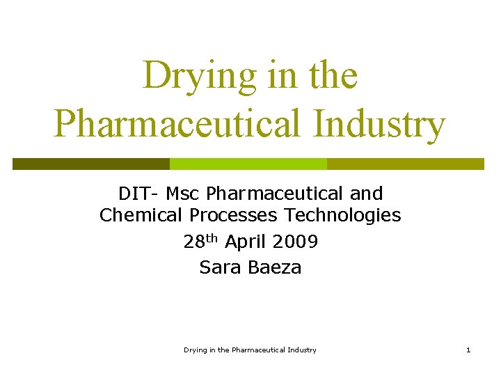 Drying in the Pharmaceutical Industry DIT- Msc Pharmaceutical and Chemical Processes Technologies 28 th