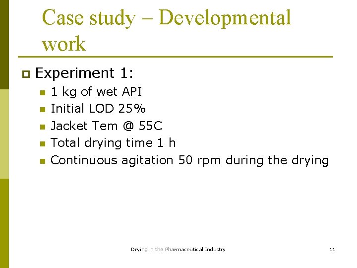 Case study – Developmental work p Experiment 1: n n n 1 kg of