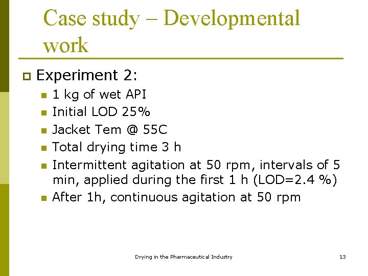 Case study – Developmental work p Experiment 2: n n n 1 kg of