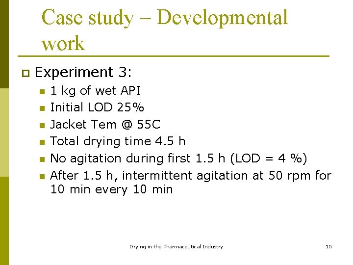 Case study – Developmental work p Experiment 3: n n n 1 kg of