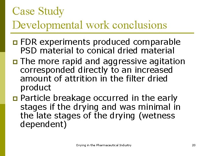 Case Study Developmental work conclusions FDR experiments produced comparable PSD material to conical dried