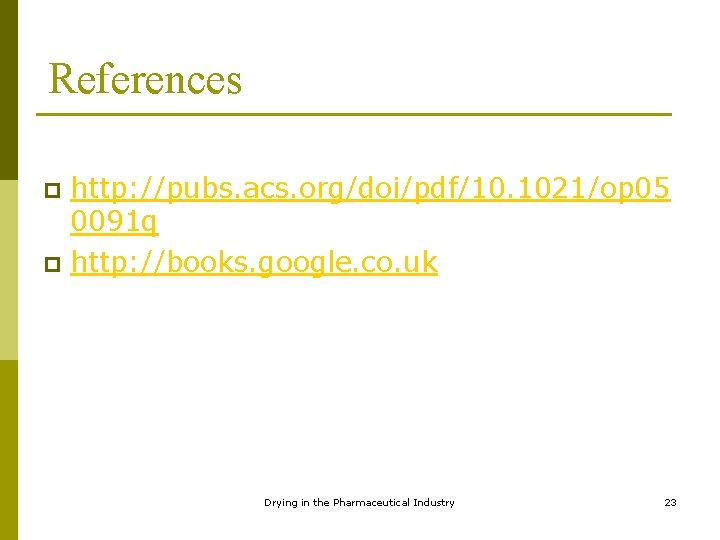 References http: //pubs. acs. org/doi/pdf/10. 1021/op 05 0091 q p http: //books. google. co.