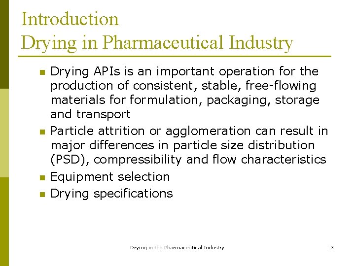 Introduction Drying in Pharmaceutical Industry n n Drying APIs is an important operation for