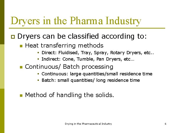 Dryers in the Pharma Industry p Dryers can be classified according to: n Heat