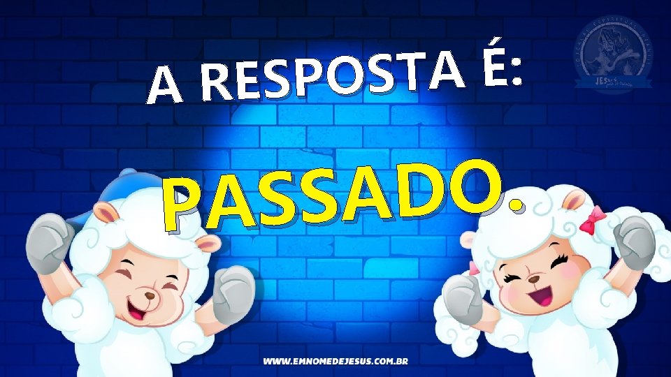 : É A T S O A RESP . O D PASSA 