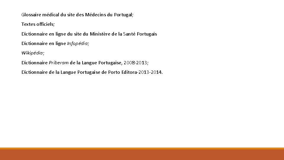 Glossaire médical du site des Médecins du Portugal; Textes officiels; Dictionnaire en ligne du