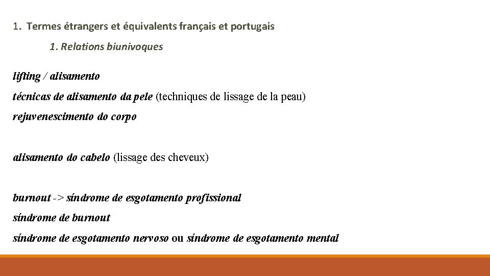1. Termes étrangers et équivalents français et portugais 1. Relations biunivoques lifting / alisamento