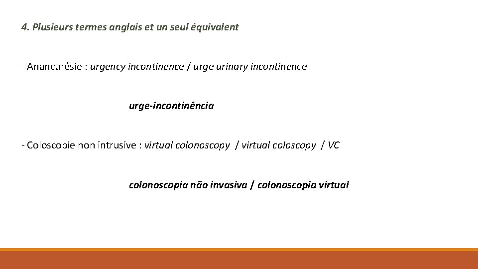4. Plusieurs termes anglais et un seul équivalent - Anancurésie : urgency incontinence /