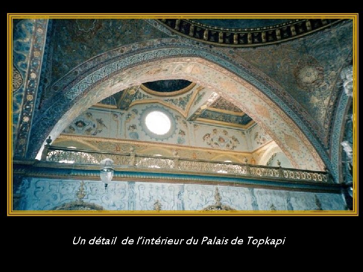 Un détail de l’intérieur du Palais de Topkapi 