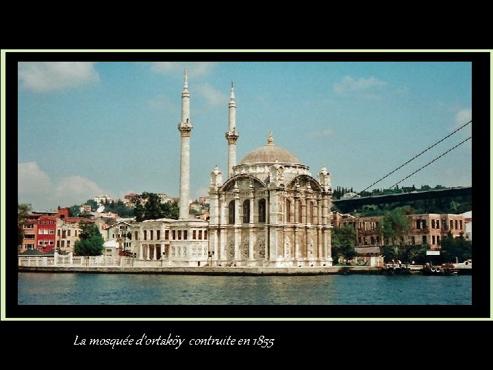 La mosquée d’ortaköy contruite en 1855 