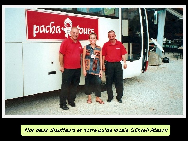 Nos deux chauffeurs et notre guide locale Günseli Atesok 