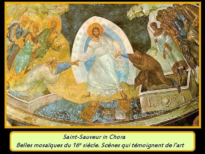 Saint-Sauveur in Chora Belles mosaïques du 16 e siècle. Scènes qui témoignent de l’art