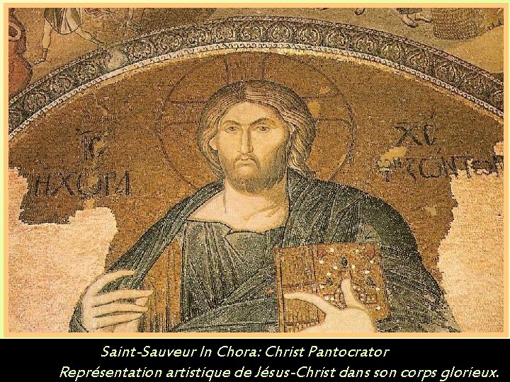 Saint-Sauveur In Chora: Christ Pantocrator Représentation artistique de Jésus-Christ dans son corps glorieux. 