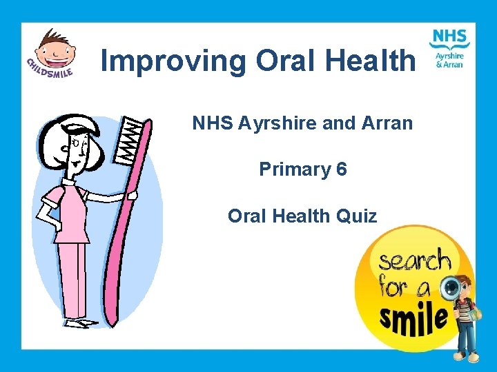 Improving Oral Health NHS Ayrshire and Arran Primary 6 Oral Health Quiz 