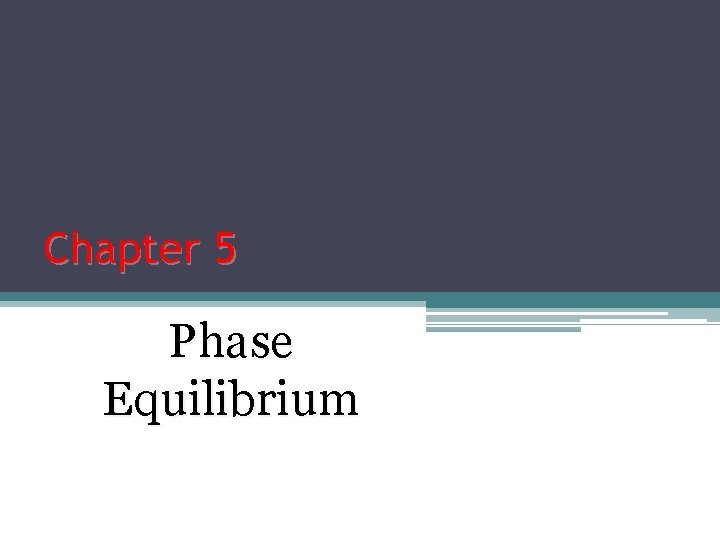 Chapter 5 Phase Equilibrium 