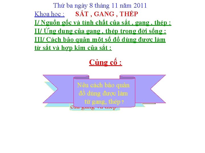 Thứ ba ngày 8 tháng 11 năm 2011 Khoa học : SẮT , GANG Thứ ba ngày 8 tháng 11 năm 2011 Khoa học : SẮT , GANG