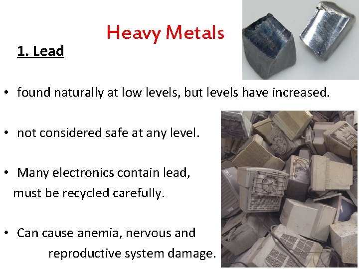 1. Lead Heavy Metals • found naturally at low levels, but levels have increased. 1. Lead Heavy Metals • found naturally at low levels, but levels have increased.