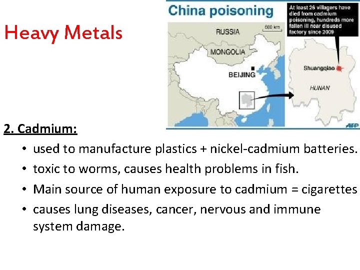 Heavy Metals 2. Cadmium: • used to manufacture plastics + nickel-cadmium batteries. • toxic Heavy Metals 2. Cadmium: • used to manufacture plastics + nickel-cadmium batteries. • toxic