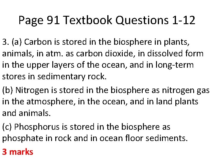 Page 91 Textbook Questions 1 -12 3. (a) Carbon is stored in the biosphere Page 91 Textbook Questions 1 -12 3. (a) Carbon is stored in the biosphere