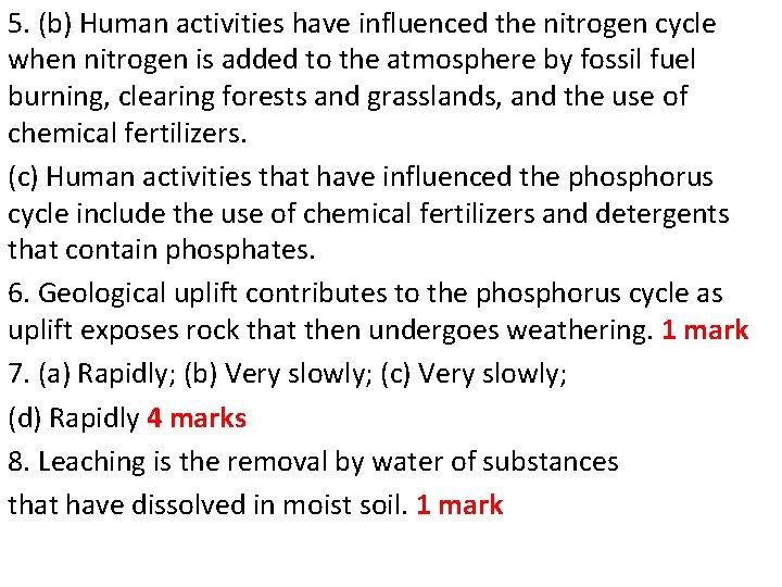5. (b) Human activities have influenced the nitrogen cycle when nitrogen is added to 5. (b) Human activities have influenced the nitrogen cycle when nitrogen is added to