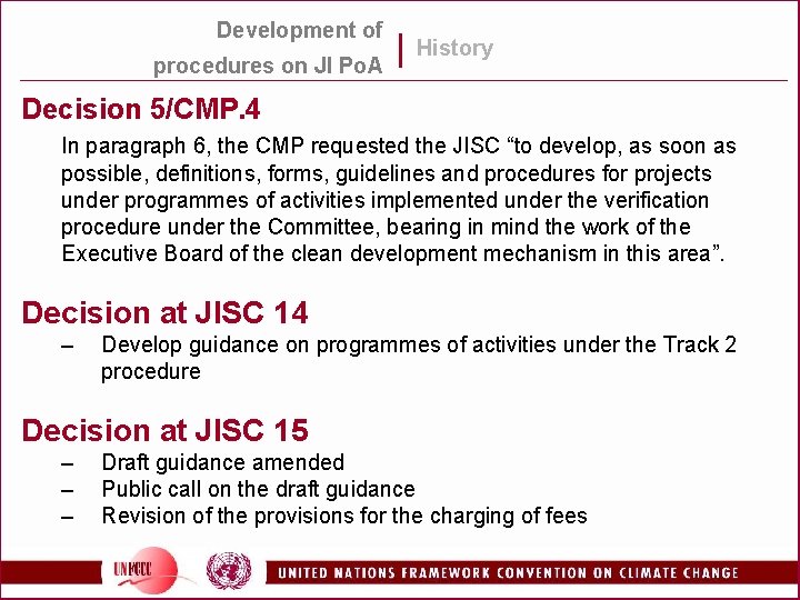 Development of procedures on JI Po. A History Decision 5/CMP. 4 In paragraph 6, Development of procedures on JI Po. A History Decision 5/CMP. 4 In paragraph 6,