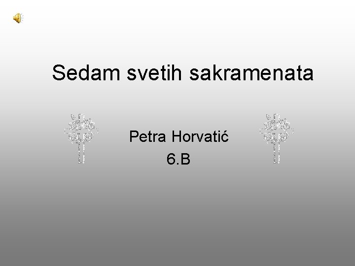 Sedam svetih sakramenata Petra Horvatić 6. B 