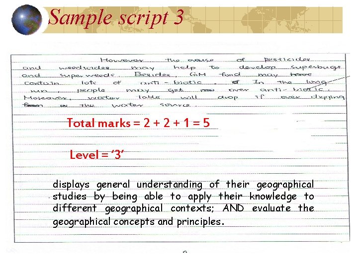 Sample script 3 Total marks = 2 + 1 = 5 Level = ‘