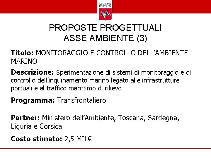 PROPOSTE PROGETTUALI ASSE AMBIENTE (3) Titolo: MONITORAGGIO E CONTROLLO DELL’AMBIENTE MARINO Descrizione: Sperimentazione di