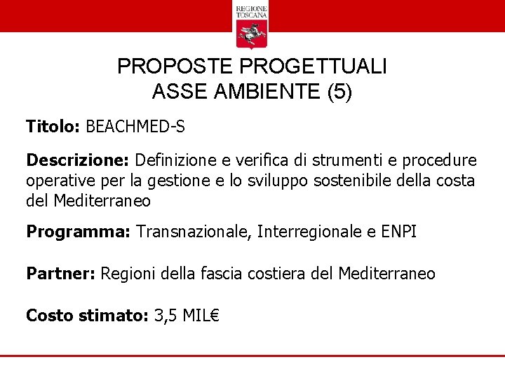 PROPOSTE PROGETTUALI ASSE AMBIENTE (5) Titolo: BEACHMED-S Descrizione: Definizione e verifica di strumenti e