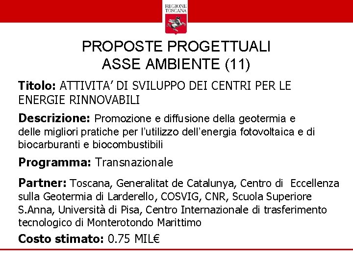 PROPOSTE PROGETTUALI ASSE AMBIENTE (11) Titolo: ATTIVITA’ DI SVILUPPO DEI CENTRI PER LE ENERGIE