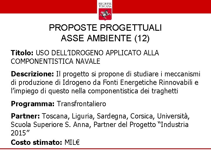 PROPOSTE PROGETTUALI ASSE AMBIENTE (12) Titolo: USO DELL’IDROGENO APPLICATO ALLA COMPONENTISTICA NAVALE Descrizione: Il