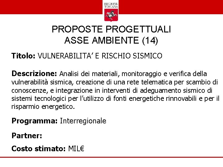 PROPOSTE PROGETTUALI ASSE AMBIENTE (14) Titolo: VULNERABILITA’ E RISCHIO SISMICO Descrizione: Analisi dei materiali,