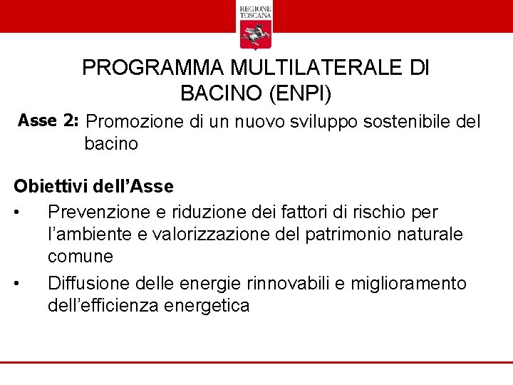 PROGRAMMA MULTILATERALE DI BACINO (ENPI) Asse 2: Promozione di un nuovo sviluppo sostenibile del