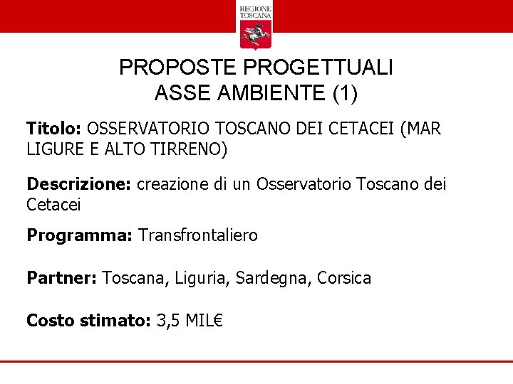 PROPOSTE PROGETTUALI ASSE AMBIENTE (1) Titolo: OSSERVATORIO TOSCANO DEI CETACEI (MAR LIGURE E ALTO