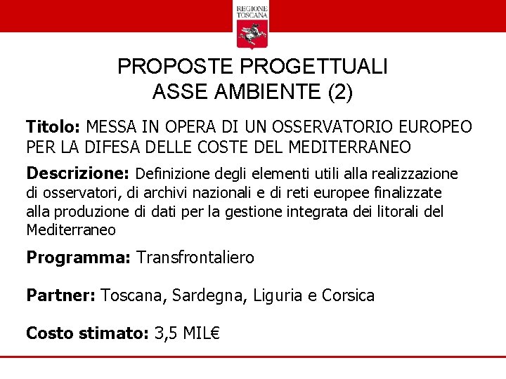 PROPOSTE PROGETTUALI ASSE AMBIENTE (2) Titolo: MESSA IN OPERA DI UN OSSERVATORIO EUROPEO PER