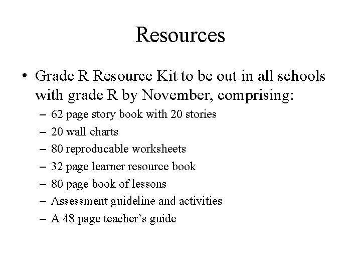 Resources • Grade R Resource Kit to be out in all schools with grade