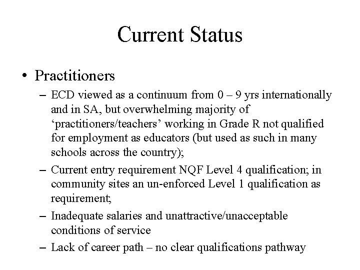 Current Status • Practitioners – ECD viewed as a continuum from 0 – 9